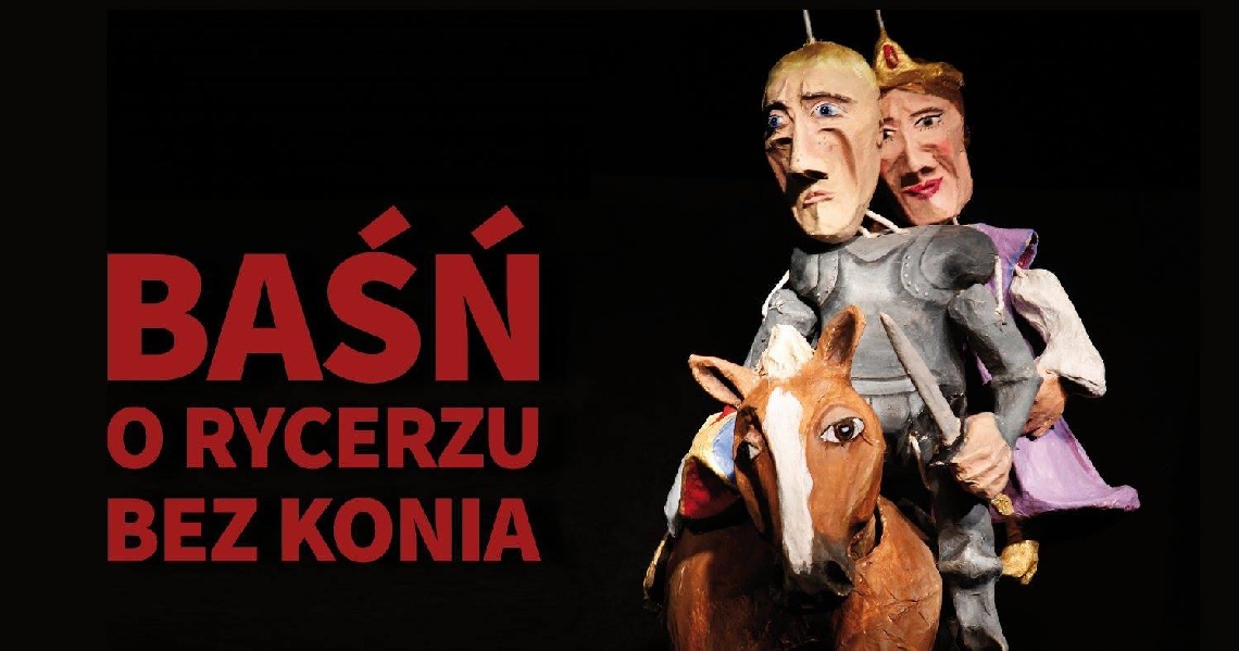 Teatr Barnaby - Baśń o Rycerzu bez Konia
