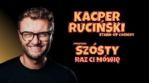 Kacper Ruciński - Szósty raz ci mówię