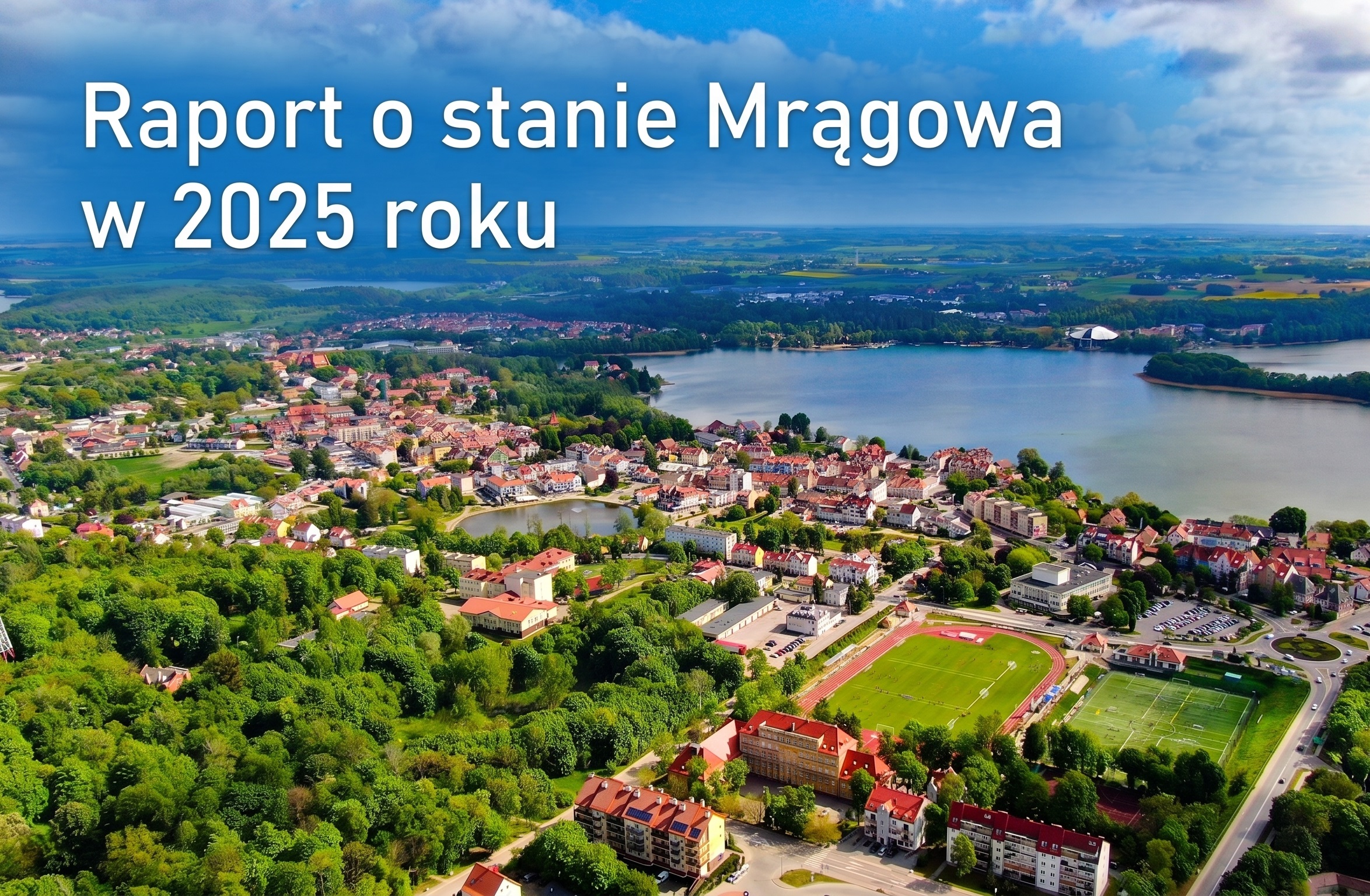 Obraz główny sekcji, dla artykułu: Raport o stanie Mrągowa w 2025 roku już gotowy. Można się z nim zapoznać i wziąć udział w debacie